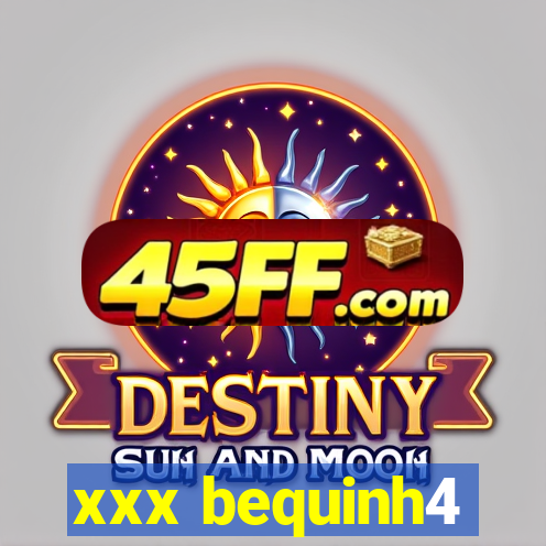 xxx bequinh4